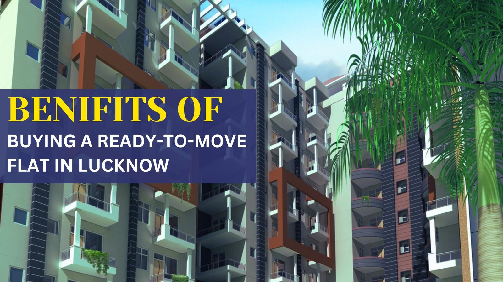 The Benefits Of Buying A Ready-To-Move Flat In Lucknow